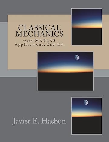 classical mechanics with matlab applications 2nd edition javier e hasbun 1722299282, 978-1722299286