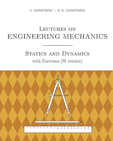 lectures on engineering mechanics statics and dynamics with exercises 1st edition stefan lindstrom ,eva-karin