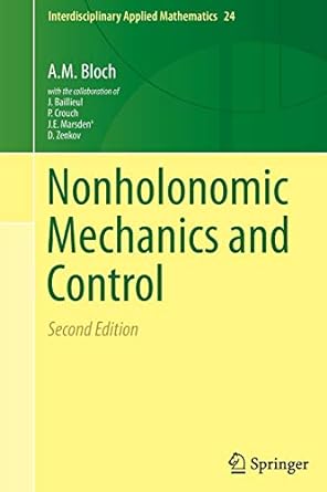 nonholonomic mechanics and control 2nd edition a.m. bloch, p. s. krishnaprasad, r.m. murray, john baillieul,