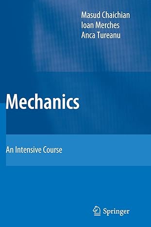 mechanics an intensive course 1st edition masud chaichian, ioan merches, anca tureanu 3642429866,