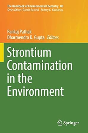 strontium contamination in the environment 1st edition pankaj pathak, dharmendra k. gupta 3030153169,