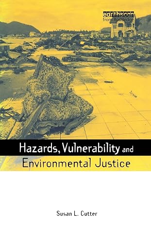 hazards vulnerability and environmental justice 1st edition susan l. cutter 1844073114, 978-1844073115