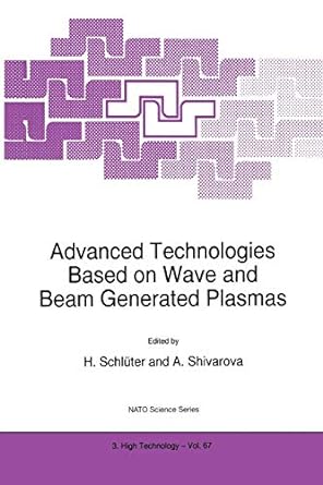 advanced technologies based on wave and beam generated plasmas 1st edition h. schluter, a. shivarova