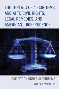 the threats of algorithms and ai to civil rights legal remedies and american jurisprudence 1st edition alfred