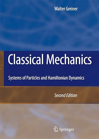 classical mechanics systems of particles and hamiltonian dynamics 2nd edition walter greiner 3642034330,