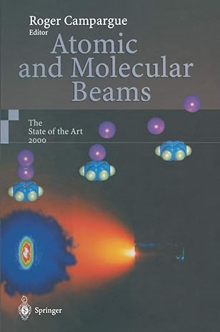 atomic and molecular beams the state of the art 2000 1st edition roger campargue 3642631509, 978-3642631504