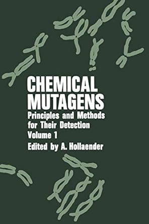 chemical mutagens principles and methods for their detection volume 1 1st edition alexander hollaender
