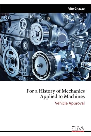 for a history of mechanics applied to machines vehicle approval 1st edition vito gnazzo 1636480772,