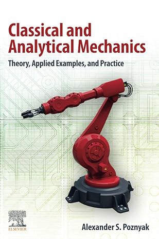 classical and analytical mechanics theory applied examples and practice 1st edition alexander s. poznyak