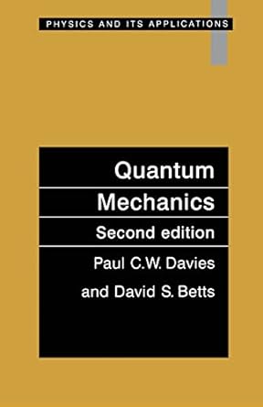 quantum mechanics 2nd edition paul c.w. davies , david s. betts 0748744460, 978-0748744466