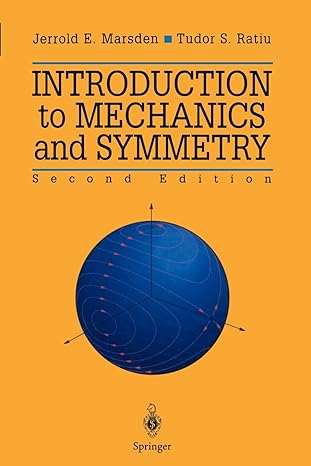 introduction to mechanics and symmetry a basic exposition of classical mechanical systems 2nd edition jerrold