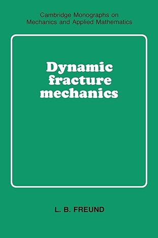 dynamic fracture mechanics 1st edition l. b. freund 0521629225, 978-0521629225