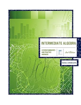 intermediate algebra lesson summaries and practice answers 2nd edition rafael espericueta 1609278968,