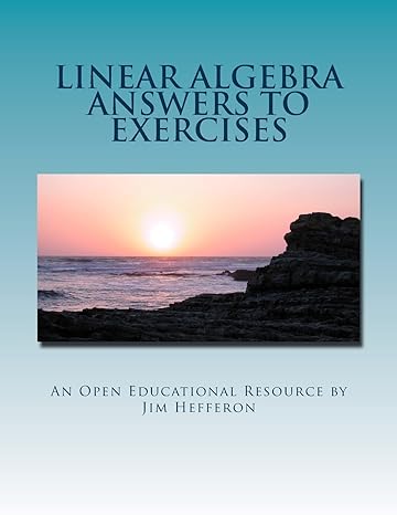 linear algebra answers to exercises 1st edition jim hefferon ,textbook equity 149375856x, 978-1493758562