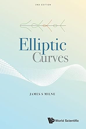 elliptic curves 2nd edition james s milne 9811274037, 978-9811274039