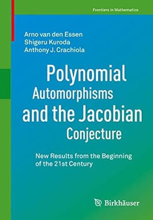 polynomial automorphisms and the jacobian conjecture new results from the beginning of the 21st century 1st