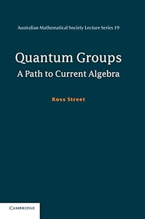 quantum groups a path to current algebra 1st edition ross street 0521695244, 978-0521695244