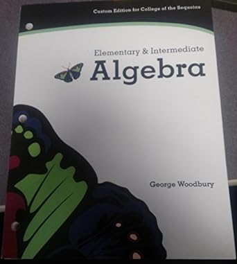 elementary and intermediate algebra 1st edition george woodbury 1256164062, 978-1256164067