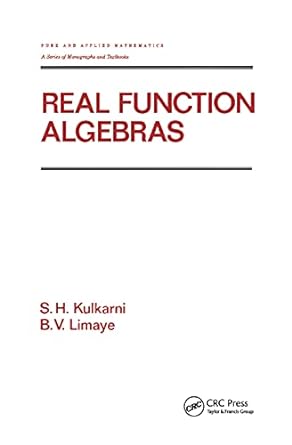 real function algebras 1st edition s h kulkarni ,b v limaye 0367402718, 978-0367402716