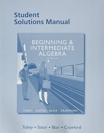 student solutions manual for beginning and intermediate algebra 5th edition john tobey jr ,jeffrey slater