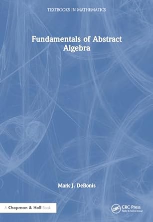 fundamentals of abstract algebra 1st edition mark j debonis 1032370912, 978-1032370910