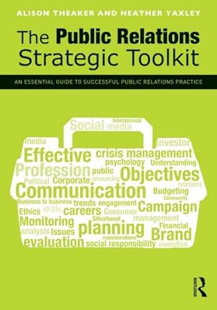 the public relations strategic toolkit an essential guide to successful public relations practice 1st edition