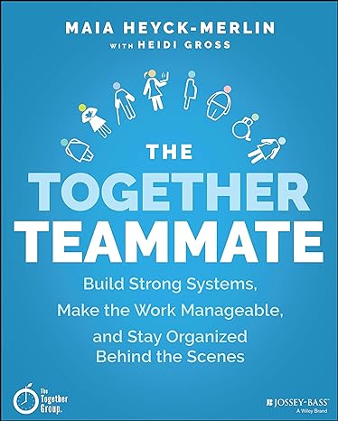 the together teammate build strong systems make the work manageable and stay organized behind the scenes 1st