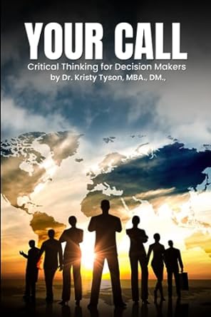 your call critical thinking for decision makers 1st edition kristy tyson 979-8856403656