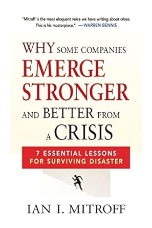 why some companies emerge stronger and better from a crisis 7 essential lessons for surviving disaster 1st
