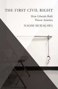 the first civil right how liberals built prison america 1st edition naomi murakawa 0199892784, 9780199892785