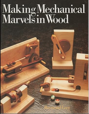 making mechanical marvels in wood 1st edition raymond levy 0806973587, 978-0806973586