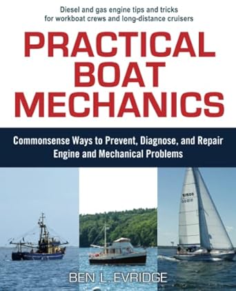 practical boat mechanics commonsense ways to prevent diagnose and repair engines and mechanical problems 1st