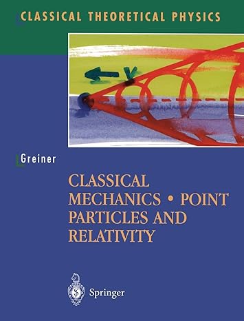 classical mechanics point particles and relativity 1st edition walter greiner 0387955860, 978-0387955865
