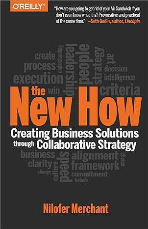the new how paperback creating business solutions through collaborative strategy 1st edition nilofer merchant