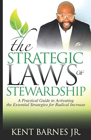 the strategic laws of stewardship a practical guide to activating the essential strategies for radical