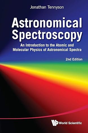 astronomical spectroscopy an introduction to the atomic and molecular physics of astronomical spectra 2nd