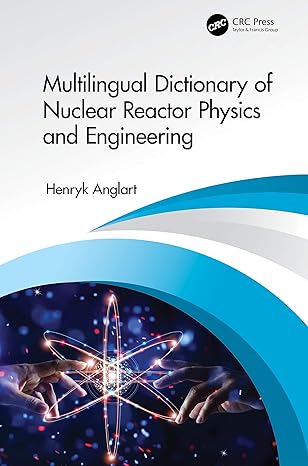 multilingual dictionary of nuclear reactor physics and engineering 1st edition henryk anglart 0367506556,