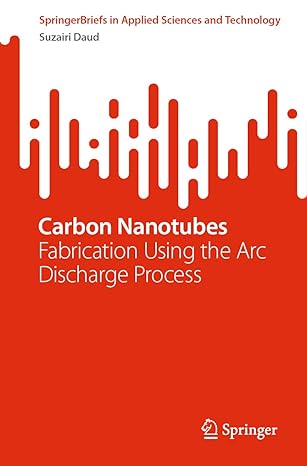 carbon nanotubes fabrication using the arc discharge process 1st edition suzairi daud 9819949610,