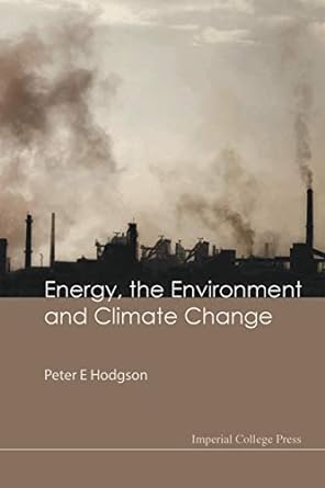 energy the environment and climate change 1st edition peter e hodgson 1848164165, 978-1848164161