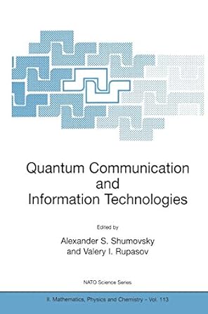 quantum communication and information technologies 1st edition alexander s. shumovsky, valery i. rupasov