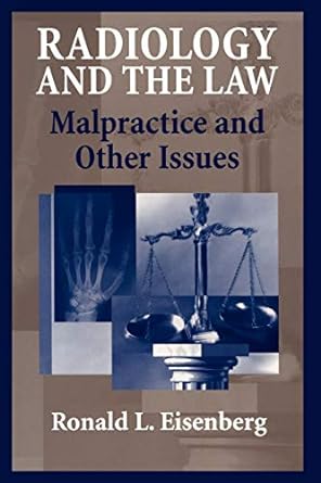 radiology and the law malpractice and other issues 1st edition ronald eisenberg 0387403094, 978-0387403090