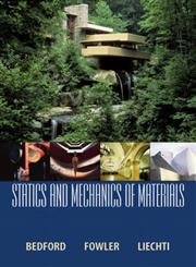 statics and mechanics of materials 1st edition anthony bedford, kenneth liechti, wallace fowler 0130285935,