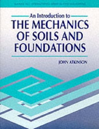 the introduction to the mechanics of soils and foundations 1st edition john atkinson 007707713x,