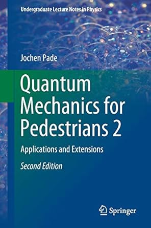 quantum mechanics for pedestrians 2 applications and extensions 2nd edition jochen pade 303000466x,