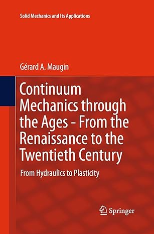 continuum mechanics through the ages from the renaissance to the twentieth century from hydraulics to