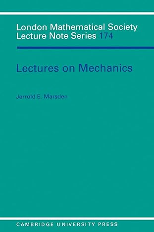 lectures on mechanics 1st edition jerrold e. marsden 0521428440, 978-0521428446