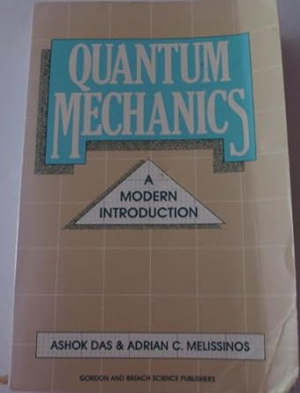 quantum mechanics a modern introduction 1st edition ashok das, adrian c. melissinos 2881240526, 978-2881240522