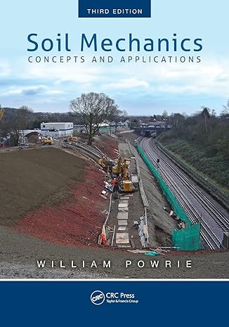 soil mechanics concepts and applications 3rd edition william powrie 1466552093, 978-1466552098