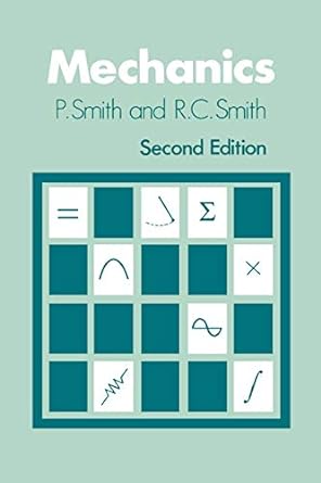 mechanics 2nd edition p. smith , r.c.smith 0471927376, 978-0471927372