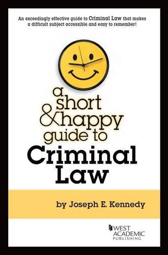 a short and happy guide to criminal law 1st edition joseph kennedy 0314287612, 9780314287618